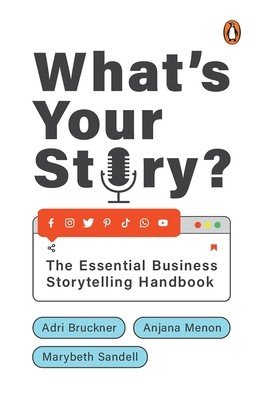 What's Your Story?: The Essential Business Storytelling Handbook (Bruckner Adri)(Pevná vazba)
