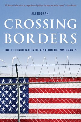 Crossing Borders: The Reconciliation of a Nation of Immigrants (Noorani Ali)(Pevná vazba)