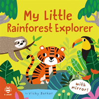 My Little Rainforest Explorer - Mirror Book! (Barker Vicky)(Board book)