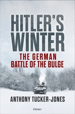Hitler's Winter: The German Battle of the Bulge (Tucker-Jones Anthony)(Pevná vazba)