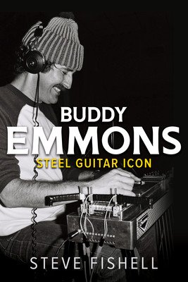 Buddy Emmons: Steel Guitar Icon (Fishell Steve)(Paperback)