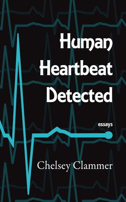 Human Heartbeat Detected (Clammer Chelsey)(Paperback)