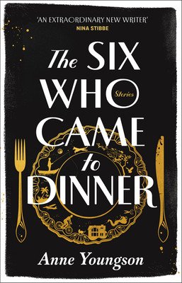 Six Who Came to Dinner - Stories by Costa Award Shortlisted author of MEET ME AT THE MUSEUM (Youngson Anne)(Pevná vazba)
