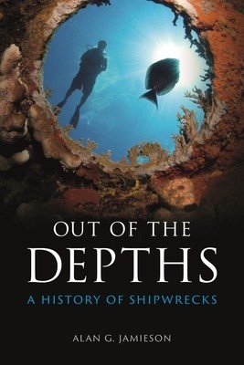 Out of the Depths: A History of Shipwrecks (Jamieson Alan G.)(Pevná vazba)