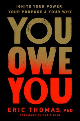 You Owe You: Ignite Your Power, Your Purpose, and Your Why (Thomas Eric)(Pevná vazba)