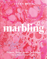 Marbling: Projects, Design Ideas and Techniques for a More Colourful Life (Shah Zeena)(Paperback)