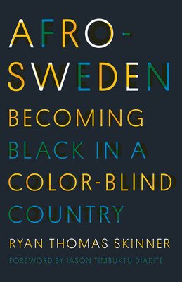 Afro-Sweden: Becoming Black in a Color-Blind Country (Skinner Ryan Thomas)(Paperback)