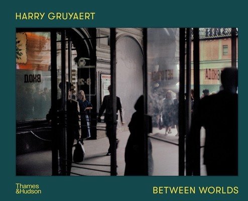 Harry Gruyaert: Between Worlds (Gruyaert Harry)(Pevná vazba)