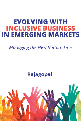 Evolving With Inclusive Business in Emerging Markets: Managing the New Bottom Line (Rajagopal)(Paperback)