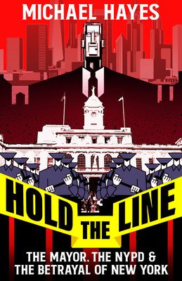 The Secret Files: Bill de Blasio, the Nypd, and the Broken Promises of Police Reform (Hayes Michael)(Pevná vazba)