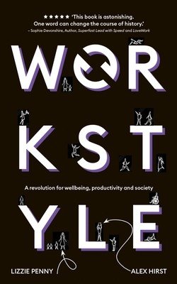 Workstyle: A Revolution for Wellbeing, Productivity and Society (Penny Lizzie)(Pevná vazba)