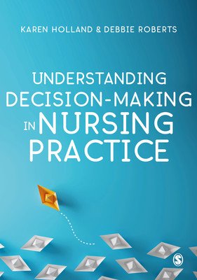 Understanding Decision-Making in Nursing Practice (Holland Karen)(Paperback)