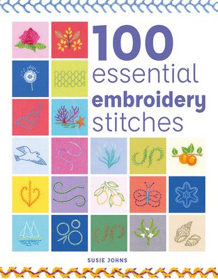 100 Essential Embroidery Stitches (Johns Susie)(Paperback)