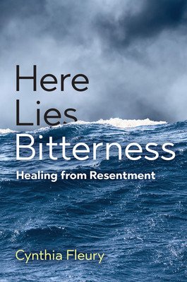 Here Lies Bitterness: Healing from Resentment (Fleury Cynthia)(Paperback)