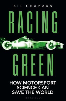 Racing Green: The Rac Motoring Book of the Year: How Motorsport Science Can Save the World (Chapman Kit)(Paperback)