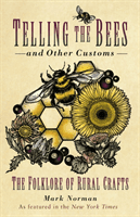 Telling the Bees and Other Customs - The Folklore of Rural Crafts (Norman Mark)(Paperback / softback)