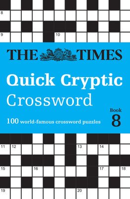 The Times Quick Cryptic Crossword Book 8: 100 World-Famous Crossword Puzzles (The Times Mind Games)(Paperback)