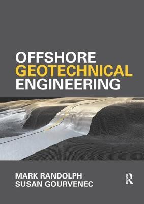 Offshore Geotechnical Engineering: Mark Randolph and Susan Gourvenec (Randolph Mark)(Paperback)