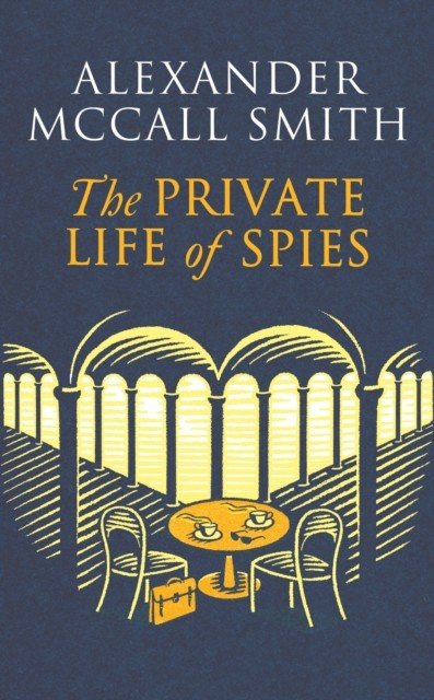 Private Life of Spies (McCall Smith Alexander)(Pevná vazba)