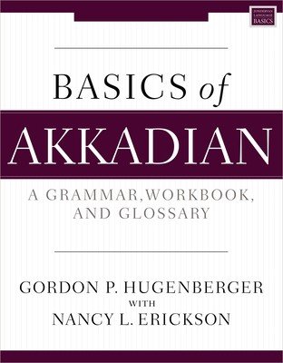 Basics of Akkadian: A Grammar, Workbook, and Glossary (Hugenberger Gordon P.)(Paperback)