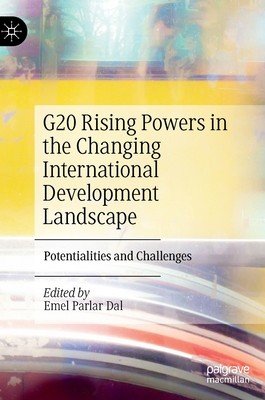 G20 Rising Powers in the Changing International Development Landscape: Potentialities and Challenges (Parlar Dal Emel)(Pevná vazba)