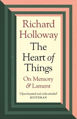 The Heart of Things: On Memory and Lament (Holloway Richard)(Paperback)
