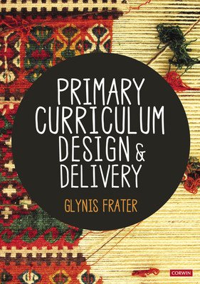 Primary Curriculum Design and Delivery (Frater Glynis)(Paperback)
