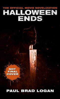 Halloween Ends: The Official Movie Novelization (Logan Paul Brad)(Mass Market Paperbound)