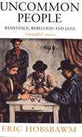 Uncommon People - Resistance, Rebellion and Jazz (Hobsbawm Eric)(Paperback / softback)