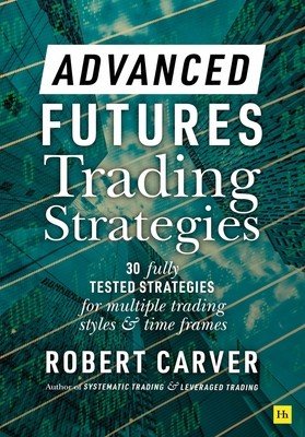 Advanced Futures Trading Strategies (Carver Robert)(Pevná vazba)
