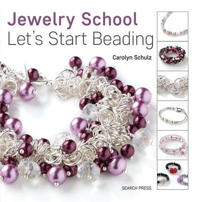 Jewelry School: Let's Start Beading (Schulz Carolyn)(Paperback)