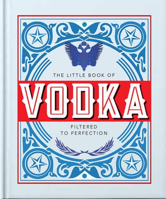 The Little Book of Vodka: Filtered to Perfection (Hippo! Orange)(Pevná vazba)