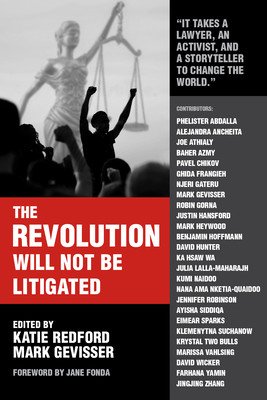 The Revolution Will Not Be Litigated: People Power and Legal Power in the 21st Century (Gevisser Mark)(Paperback)