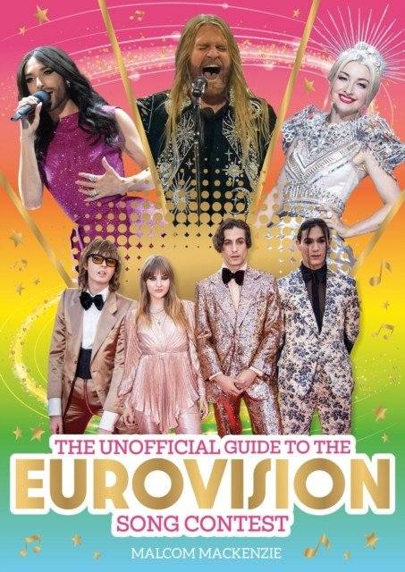Unofficial Guide to the Eurovision Song Contest - The must-have guide for Eurovision 2023! (Mackenzie Malcolm)(Paperback / softback)