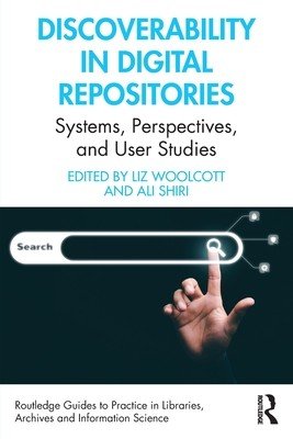 Discoverability in Digital Repositories: Systems, Perspectives, and User Studies (Woolcott Liz)(Paperback)