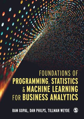 Foundations of Programming, Statistics, and Machine Learning for Business Analytics (Gopal Ram)(Paperback)