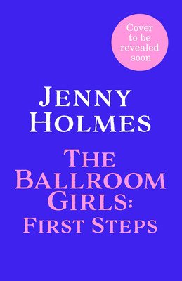 Ballroom Girls - A spellbinding and heart-warming new WWII romance (The Ballroom Girls Book 1) (Holmes Jenny)(Paperback / softback)