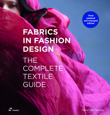 Fabrics in Fashion Design: The Complete Textile Guide. Third Updated and Enlarged Edition (Sposito Stefanella)(Paperback)