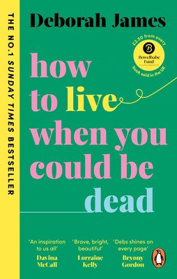 How to Live When You Could Be Dead (James Deborah)(Paperback / softback)