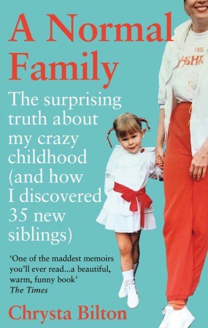 Normal Family - The Surprising Truth About My Crazy Childhood (And How I Discovered 35 New Siblings) (Bilton Chrysta)(Paperback / softback)
