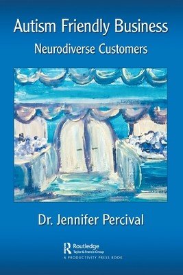 Autism Friendly Business: Neurodiverse Customers (Percival Jennifer)(Paperback)
