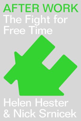 After Work: A History of the Home and the Fight for Free Time (Hester Helen)(Pevná vazba)