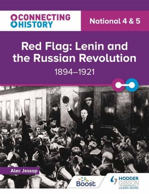 Connecting History: National 4 & 5 Red Flag: Lenin and the Russian Revolution, 1894-1921 (Jessop Alec)(Paperback / softback)