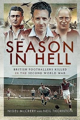 Season in Hell - British Footballers Killed in the Second World War (McCrery Nigel)(Pevná vazba)