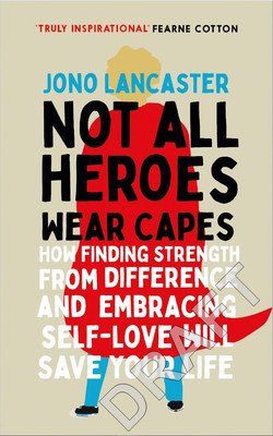 Not All Heroes Wear Capes - The incredible story of how one young man found happiness by embracing his differences (Lancaster Jono)(Pevná vazba)