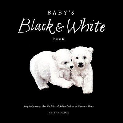 Baby's Black and White Contrast Book: High-Contrast Art for Visual Stimulation at Tummy Time (Paige Tabitha)(Pevná vazba)