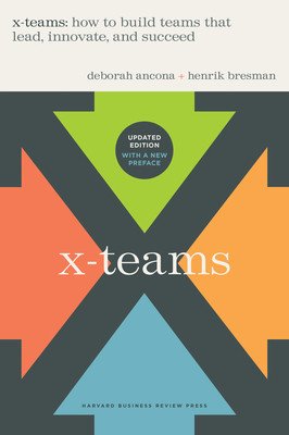 X-Teams, Revised and Updated: How to Build Teams That Lead, Innovate, and Succeed (Ancona Deborah)(Pevná vazba)