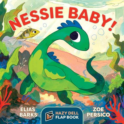 Nessie Baby!: A Hazy Dell Flap Book (Barks Elias)(Board Books)