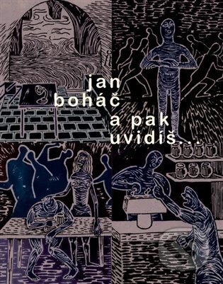 A pak uvidíš... - Jan Boháč, Martin Ceplecha (Ilustrátor)