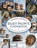 Annabel Karmel's Busy Mum's Cookbook (Karmel Annabel)(Pevná vazba)